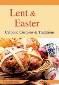 Lent and Easter: Catholic Customs and Traditions