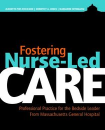 Fostering Nurse-led Care: Professional Practice for the Bedside Leader