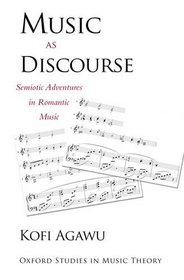 Music as Discourse: Semiotic Adventures in Romantic Music (Oxford Studies in Music Theory)