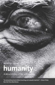 Humanity: A Moral History of the Twentieth Century, Second Edition
