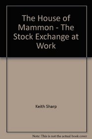 The house of mammon;: The stock exchange at work