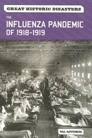 The Influenza Pandemic of 1918-1919 (Great Historic Disasters)