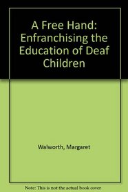 A Free Hand: Enfranchising the Education of Deaf Children