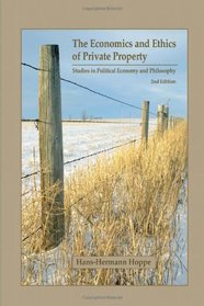 The Economics and Ethics of Private Property, 2nd Edition