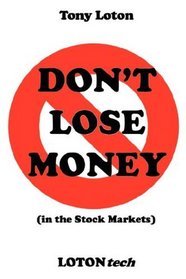 DON'T LOSE MONEY! (in the Stock Markets)