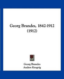 Georg Brandes, 1842-1912 (1912) (Multilingual Edition)