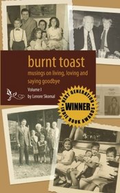 Burnt Toast: Musings on living, loving and saying goodbye: A collection of columns by Lenore Skomal
