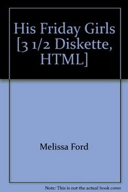 His Friday Girls [3 1/2 Diskette, HTML]