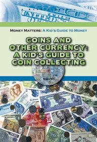 Coins and Other Currency: A Kid's Guide to Coin Collecting (Robbie Readers)