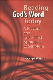 Reading God's Word Today: A Practical and Faith-filled Approach to Scripture