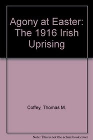 Agony at Easter: The 1916 Irish Uprising