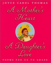 A Mother's Heart, a Daughter's Love: Poems for Us to Share