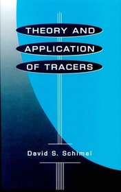 Theory and Application of Tracers (Isotopic Techniques in Plant, Soil, and Aquatic Biology)