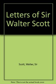 Letters of Sir Walter Scott