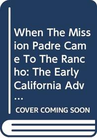 When The Mission Padre Came To The Rancho: The Early California Adventures Of Rosalinda & Simon Delgado (I Am American)