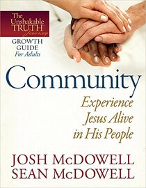 Community--Experience Jesus Alive in His People (The Unshakable Truth Journey Growth Guides)