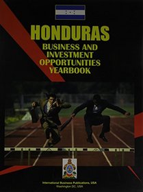 Honduras Business and Investment Opportunities Yearbook (World Foreign Policy and Government Library)