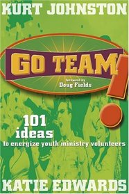 Go Team: 101 Ideas to Energize Youth Ministry Volunteers
