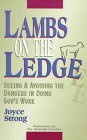 Lambs on the Ledge: Seeing & Avoiding the Dangers in Spiritual Leadership