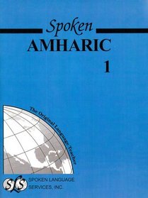 Spoken Amharic: Book 1, Units 1-50 (Spoken Amharic, Units 1-50)