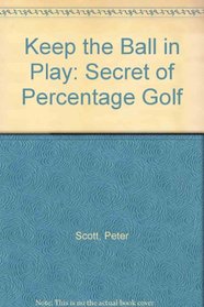 Keep the Ball in Play: Secret of Percentage Golf