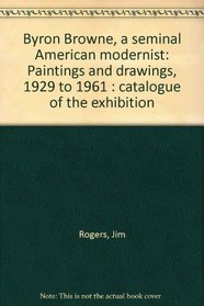 Byron Browne, A Seminal American Modernist: Paintings and Drawings, 1929 to 1961