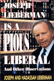 Joseph Lieberman is a Pious Liberal and Other Observations