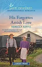 His Forgotten Amish Love (Love Inspired, No 1501) (Larger Print)