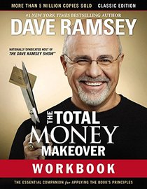 The Total Money Makeover Workbook: Classic Edition: The Essential Companion for Applying the Book?s Principles