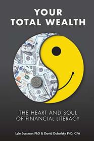 Your Total Wealth: The Heart and Soul of Financial Literacy