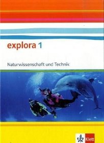 Explora 1. Naturwissenschaft und Technik SEK I