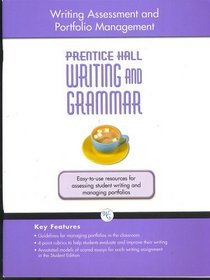 Writing Assessment and Portfolio Management, Grade Ten, Prentice Hall Writing and Grammar: Easy-to-use resources for assessing student writing and managing portfolios (Guidelines for managing portfolios in the classroom; 4-point rubrics to help students e