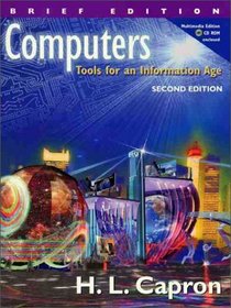 Computers: Tools for an Infomation Age, Brief Edition with CD-ROM