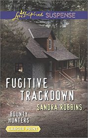Fugitive Trackdown (Bounty Hunters, Bk 1) (Larger Print)