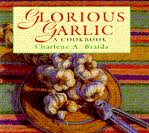 Glorious Garlic: A Cookbook