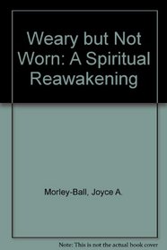 Weary but not Worn: A Spiritual Reawakening