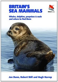 Britain's Sea Mammals: Whales, Dolphins, Porpoises, and Seals and Where to Find Them (Britain's Wildlife)