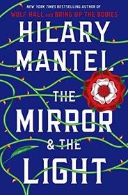 The Mirror & the Light (Thomas Cromwell, Bk 3)