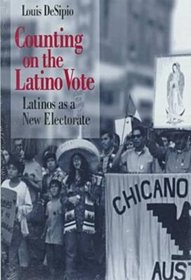 Counting on the Latino Vote: Latinos As a New Electorate (Race and Ethnicity in Urban Politics)