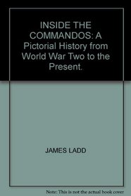 INSIDE THE COMMANDOS: A Pictorial History from World War Two to the Present.