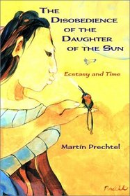 The Disobedience of the Daughter of the Sun: Ecstasy and Time