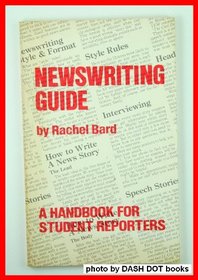 Newswriting guide: A handbook for student reporters