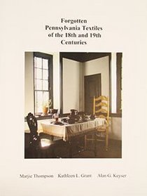 Forgotten Pennsylvania Textiles of the 18th And 19th Centuries