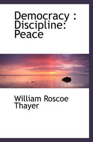 Democracy : Discipline: Peace