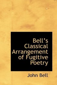 Bells Classical Arrangement of Fugitive Poetry