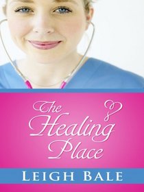 The Healing Place (Thorndike Press Large Print Christian Romance Series)
