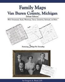 Family Maps of Van Buren County, Michigan, Deluxe Edition