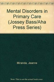 Mental Disorders in Primary Care (Jossey Bass/Aha Press Series)