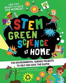 STEM Green Science At Home: Fun Environmental Science Experiments to Help Kids Save the Earth (STEM Starters for Kids)