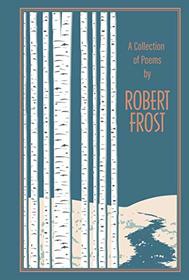 A Collection of Poems by Robert Frost (Leather-bound Classics)